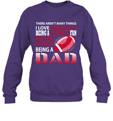 I Love More Than Being A New England Patriots Fan Being A Dad Football Sweatshirt - giftteeshirt4u