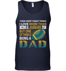I Love More Than Being A Jacksonville Jaguars Fan Being A Dad Football Tank Top - giftteeshirt4u