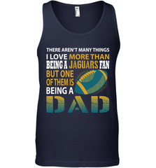 I Love More Than Being A Jacksonville Jaguars Fan Being A Dad Football Tank Top - giftteeshirt4u