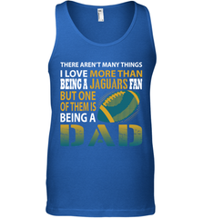 I Love More Than Being A Jacksonville Jaguars Fan Being A Dad Football Tank Top - giftteeshirt4u