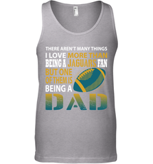 I Love More Than Being A Jacksonville Jaguars Fan Being A Dad Football Tank Top - giftteeshirt4u