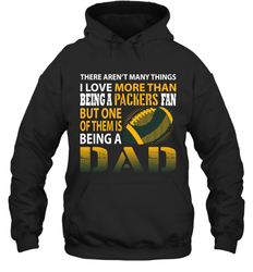 I Love More Than Being A Green Bay Packers Fan Being A Dad Football Hoodie - giftteeshirt4u