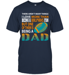 I Love More Than Being A Miami Dolphins Fan Being A Dad Football T-Shirt - giftteeshirt4u