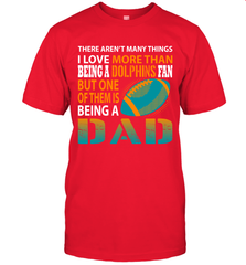 I Love More Than Being A Miami Dolphins Fan Being A Dad Football T-Shirt - giftteeshirt4u