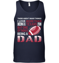 I Love More Than Being A Houston Texans Fan Being A Dad Football Tank Top - giftteeshirt4u