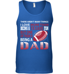 I Love More Than Being A Houston Texans Fan Being A Dad Football Tank Top - giftteeshirt4u