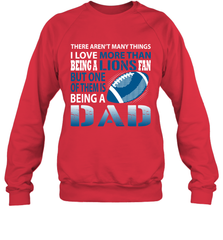 I Love More Than Being A Detroit Lions Fan Being A Dad Football Sweatshirt - giftteeshirt4u