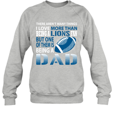 I Love More Than Being A Detroit Lions Fan Being A Dad Football Sweatshirt - giftteeshirt4u