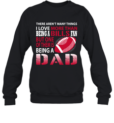 I Love More Than Being A Buffalo Bills Fan Being A Dad Football Sweatshirt - giftteeshirt4u