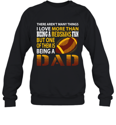 I Love More Than Being A Washington Redskins Fan Being A Dad Football Sweatshirt - giftteeshirt4u