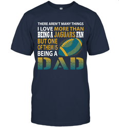 I Love More Than Being A Jacksonville Jaguars Fan Being A Dad Football T-Shirt - giftteeshirt4u