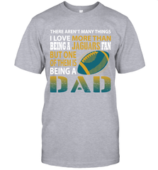 I Love More Than Being A Jacksonville Jaguars Fan Being A Dad Football T-Shirt - giftteeshirt4u