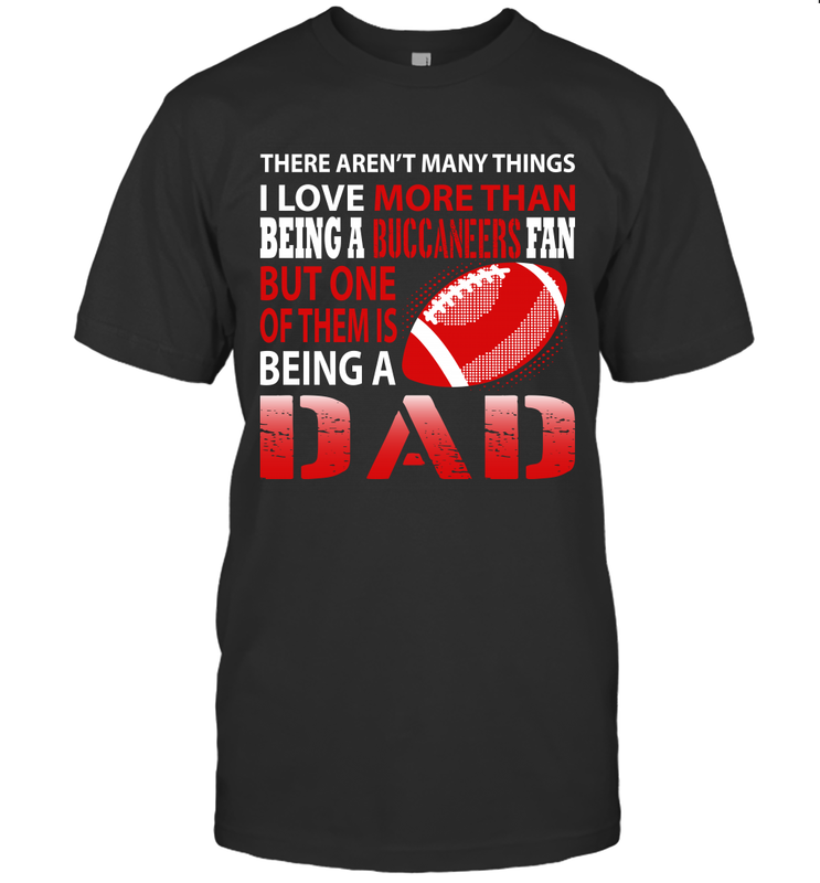 I Love More Than Being A Tampa Bay Buccaneers Fan Being A Dad Football T-Shirt - giftteeshirt4u