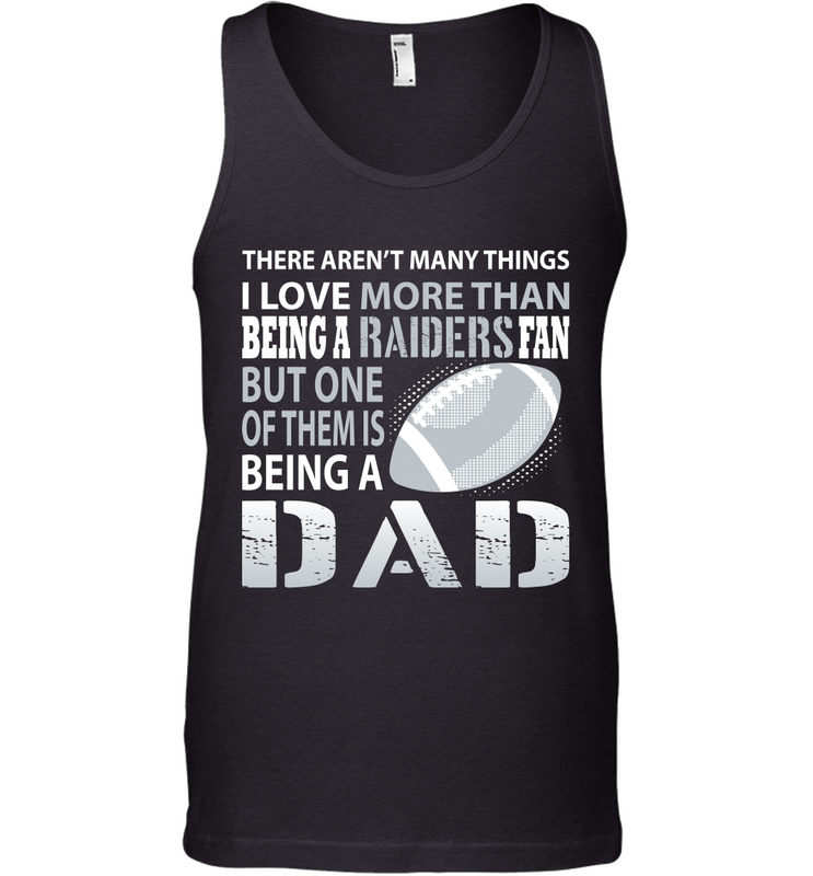 I Love More Than Being A Oakland Raiders Fan Being A Dad Football Tank Top - giftteeshirt4u