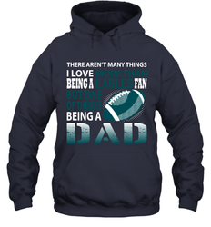I Love More Than Being An Philadelphia Eagles Fan Being A Dad Football Hoodie - giftteeshirt4u
