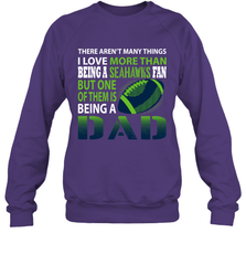 I Love More Than Being A Seattle Seahawks Fan Being A Dad Football Sweatshirt - giftteeshirt4u