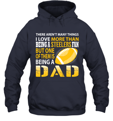 I Love More Than Being A Pittsburgh Steelers Fan Being A Dad Football Hoodie - giftteeshirt4u