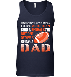 I Love More Than Being A Cincinnati Bengals Fan Being A Dad Football Tank Top - giftteeshirt4u