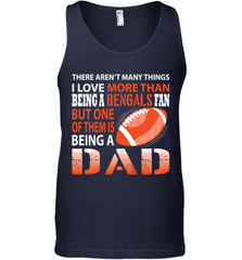 I Love More Than Being A Cincinnati Bengals Fan Being A Dad Football Tank Top - giftteeshirt4u