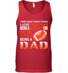 I Love More Than Being A Cincinnati Bengals Fan Being A Dad Football Tank Top - giftteeshirt4u