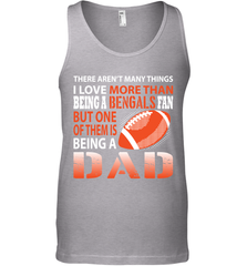 I Love More Than Being A Cincinnati Bengals Fan Being A Dad Football Tank Top - giftteeshirt4u