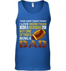 I Love More Than Being A Washington Redskins Fan Being A Dad Football Tank Top - giftteeshirt4u