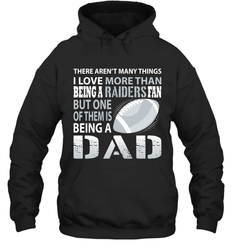 I Love More Than Being A Oakland Raiders Fan Being A Dad Football Hoodie - giftteeshirt4u
