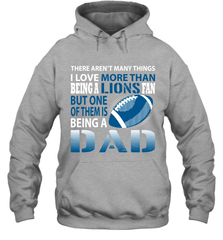 I Love More Than Being A Detroit Lions Fan Being A Dad Football Hoodie - giftteeshirt4u