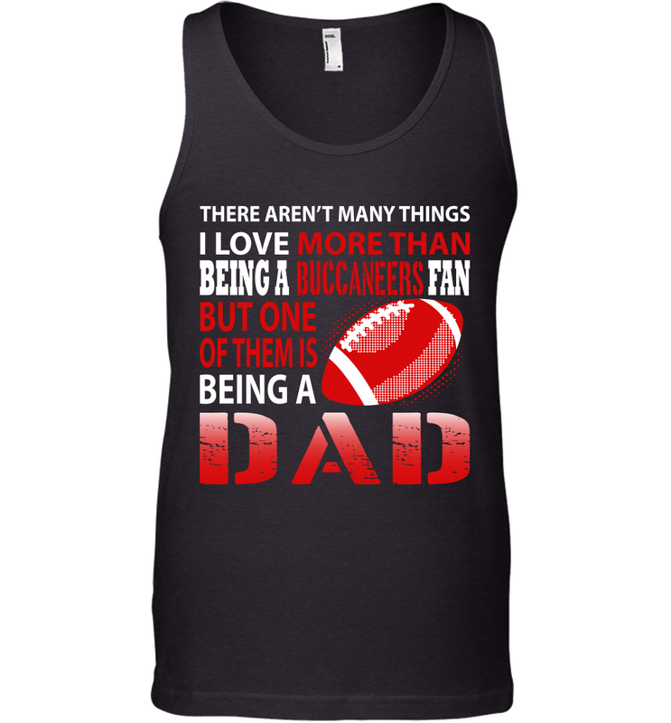 I Love More Than Being A Tampa Bay Buccaneers Fan Being A Dad Football Tank Top - giftteeshirt4u