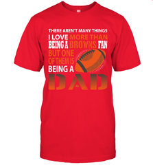 I Love More Than Being A Cleveland Browns Fan Being A Dad Football T-Shirt - giftteeshirt4u