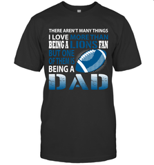 I Love More Than Being A Detroit Lions Fan Being A Dad Football T-Shirt - giftteeshirt4u
