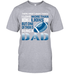 I Love More Than Being A Detroit Lions Fan Being A Dad Football T-Shirt - giftteeshirt4u