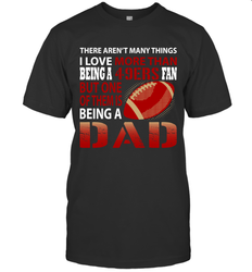 I Love More Than Being A San Francisco 49ers Fan Being A Dad Football T-Shirt - giftteeshirt4u