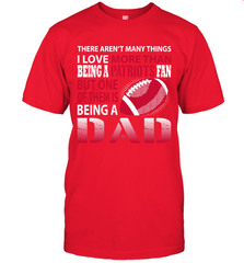 I Love More Than Being A New England Patriots Fan Being A Dad Football T-Shirt - giftteeshirt4u