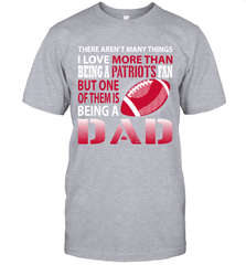 I Love More Than Being A New England Patriots Fan Being A Dad Football T-Shirt - giftteeshirt4u