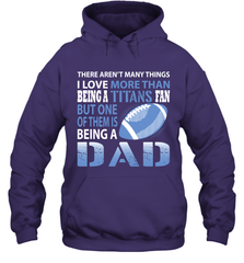 I Love More Than Being A Tennessee Titans Fan Being A Dad Football Hoodie - giftteeshirt4u