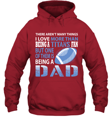 I Love More Than Being A Tennessee Titans Fan Being A Dad Football Hoodie - giftteeshirt4u