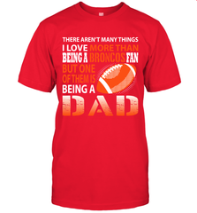 I Love More Than Being A Denver Broncos Fan Being A Dad Football T-Shirt - giftteeshirt4u