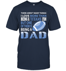 I Love More Than Being A Tennessee Titans Fan Being A Dad Football T-Shirt - giftteeshirt4u