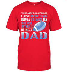 I Love More Than Being A Tennessee Titans Fan Being A Dad Football T-Shirt - giftteeshirt4u