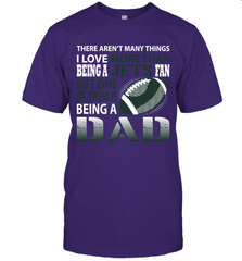 I Love More Than Being A New York Jets Fan Being A Dad Football T-Shirt - giftteeshirt4u