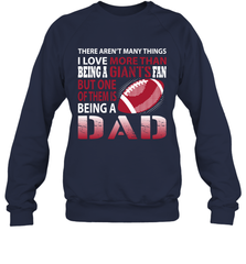 I Love More Than Being A New York Giants Fan Being A Dad Football Sweatshirt - giftteeshirt4u