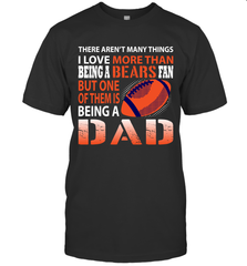 I Love More Than Being A Chicago Bears Fan Being A Dad Football T-Shirt - giftteeshirt4u