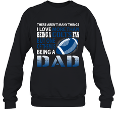 I Love More Than Being A Indianapolis Colts Fan Being A Dad Football Sweatshirt - giftteeshirt4u