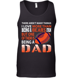 I Love More Than Being A Chicago Bears Fan Being A Dad Football Tank Top - giftteeshirt4u