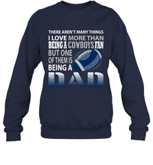I Love More Than Being A Dallas Cowboys Fan Being A Dad Football Sweatshirt - giftteeshirt4u
