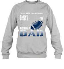 I Love More Than Being A Dallas Cowboys Fan Being A Dad Football Sweatshirt - giftteeshirt4u