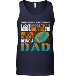 I Love More Than Being A Miami Dolphins Fan Being A Dad Football Tank Top - giftteeshirt4u