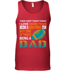 I Love More Than Being A Miami Dolphins Fan Being A Dad Football Tank Top - giftteeshirt4u