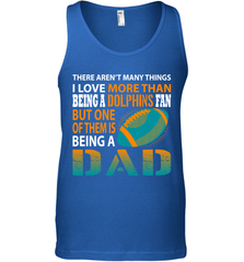 I Love More Than Being A Miami Dolphins Fan Being A Dad Football Tank Top - giftteeshirt4u